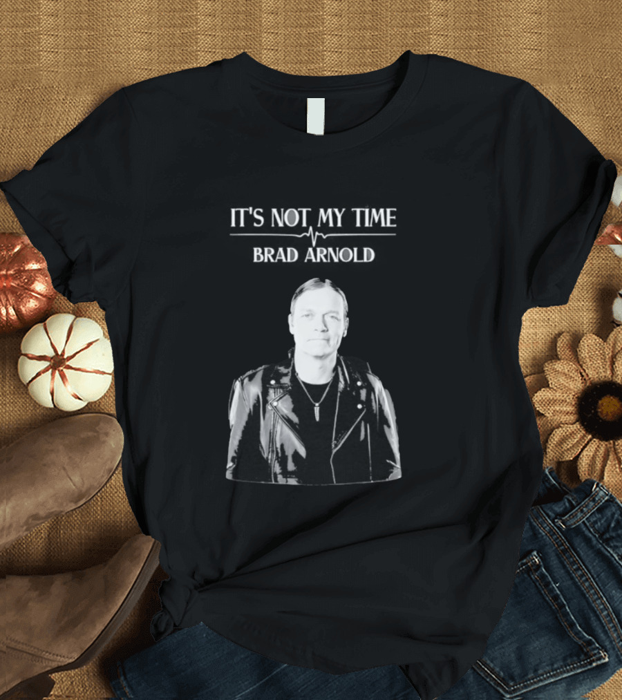 It's Not My Time Brad Arnold Doors Down T-Shirt
