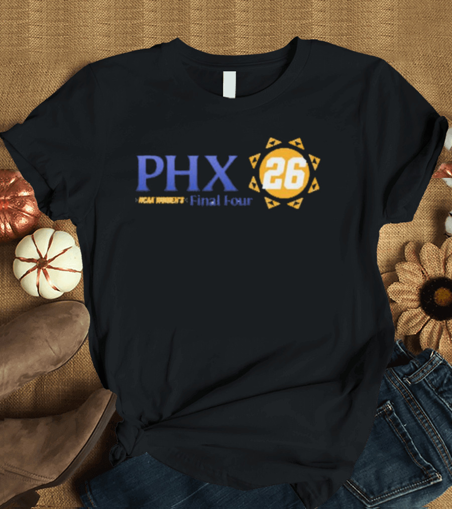PHX 2026 NCAA Women's Final Four March Madness Basketball Event T-Shirt