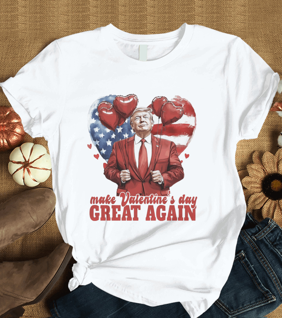 Make Valentine's Day Great Again Trump Holding Heart Balloons In Front Of American Flag T-Shirt
