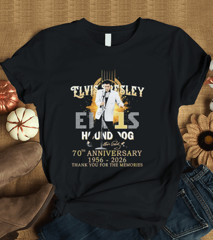 Elvis Presley Hound Dog 70th Anniversary 1956 2026 Thank You For The Memories T-Shirt