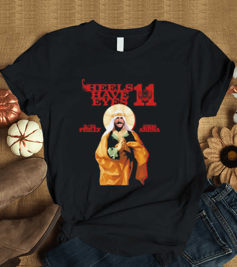 Heels Have Eyes 11 Philly 2300 Arena T-Shirt