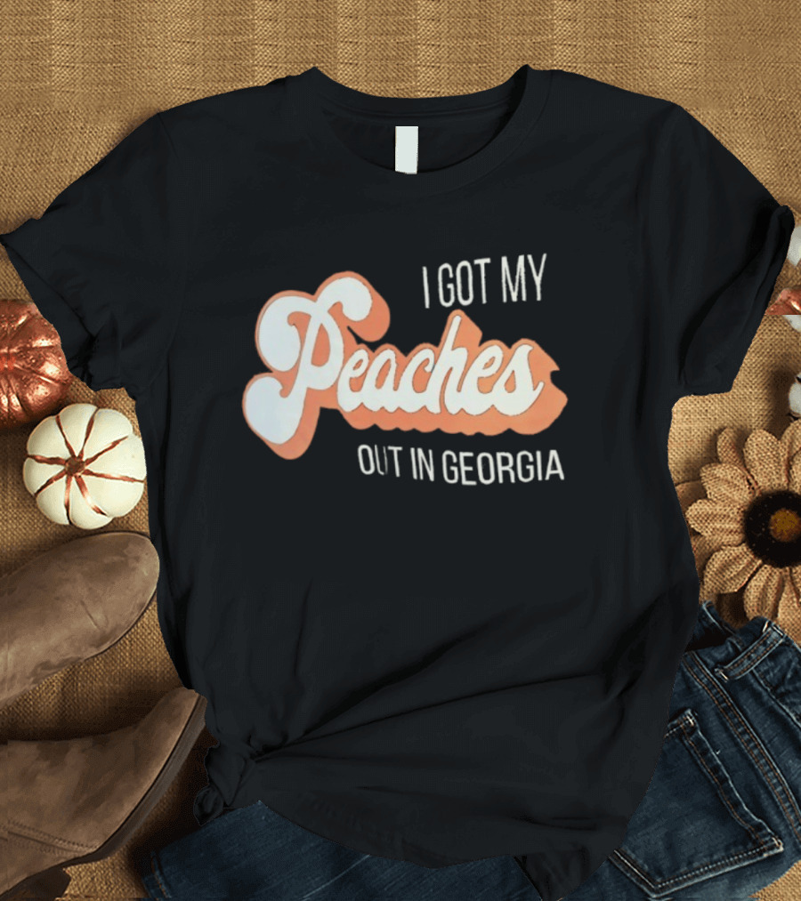 I Got My Peaches Out In Georgia Trendy Fun T-Shirt