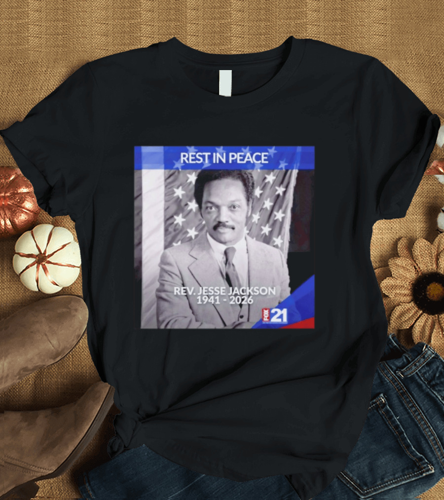 Rest In Peace Rev Jesse Jackson 1941 2026 Fox 21 Memorial Image T-Shirt