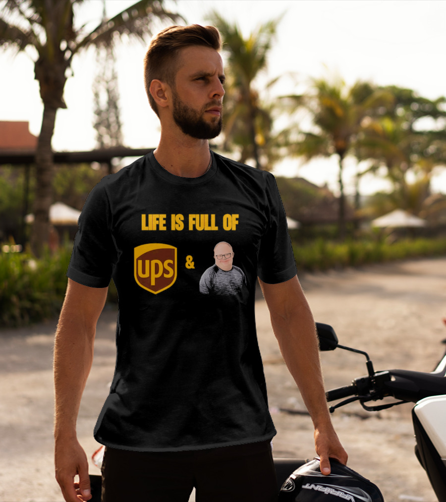 Life Is Full Of UPS And Smiles T-Shirt