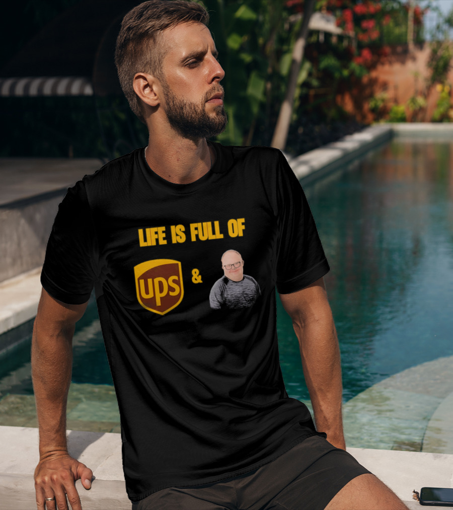 Life Is Full Of UPS And Smiles T-Shirt