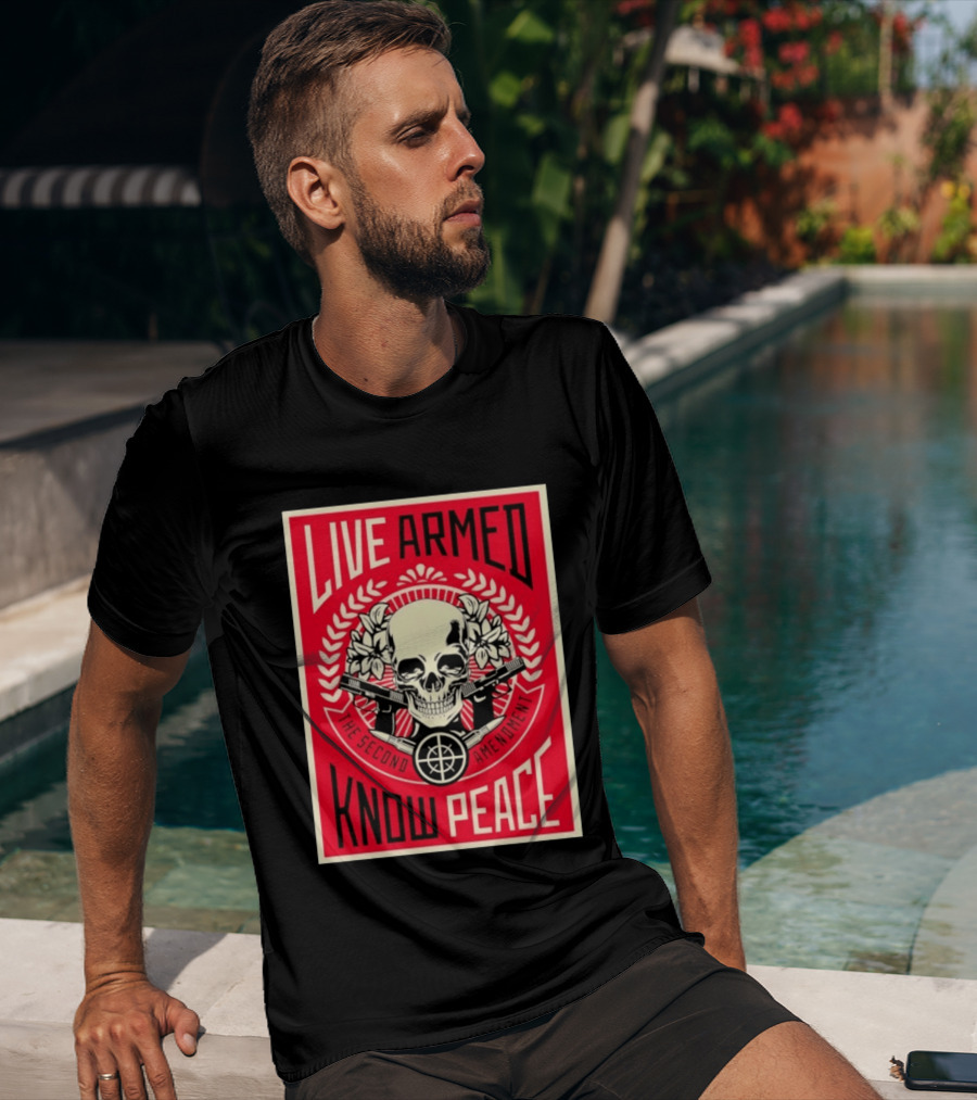 Live Armed Know Peace The Second Amendment Skull Guns T-Shirt