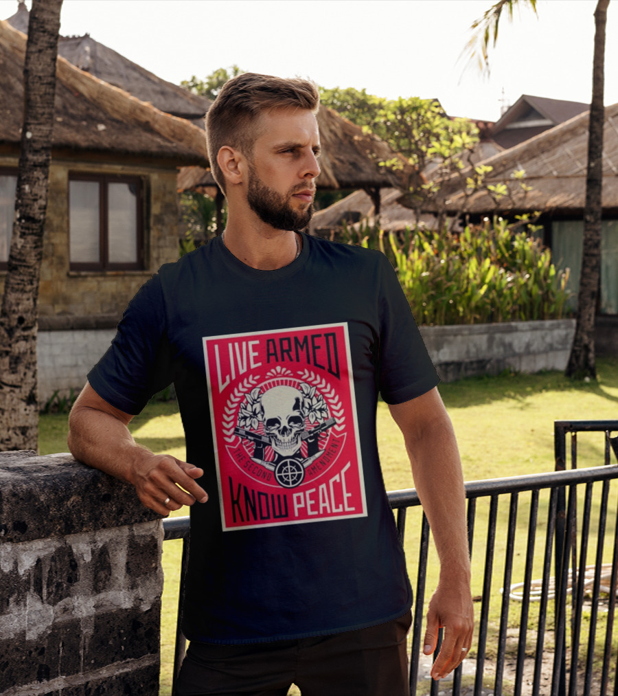 Live Armed Know Peace The Second Amendment Skull Guns T-Shirt