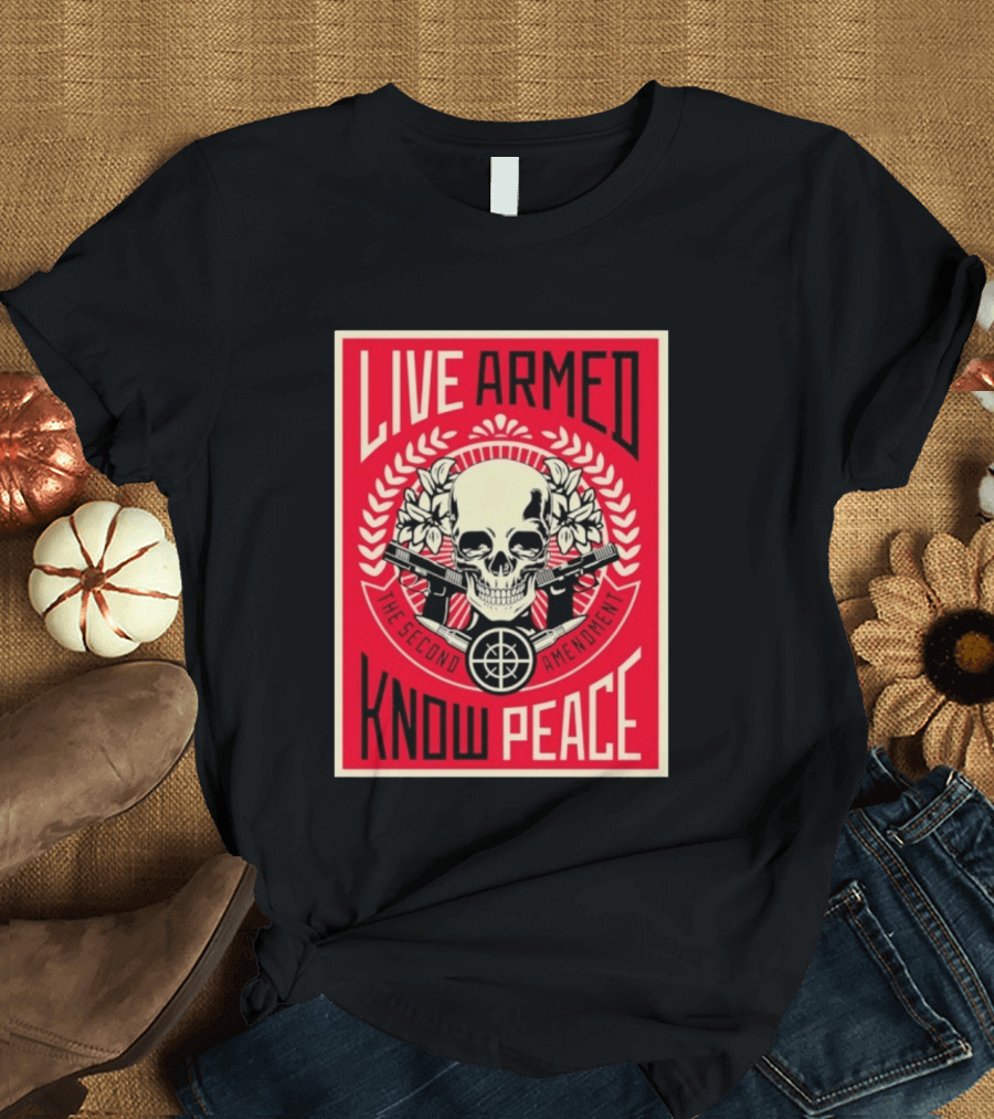 Live Armed Know Peace The Second Amendment Skull Guns T-Shirt