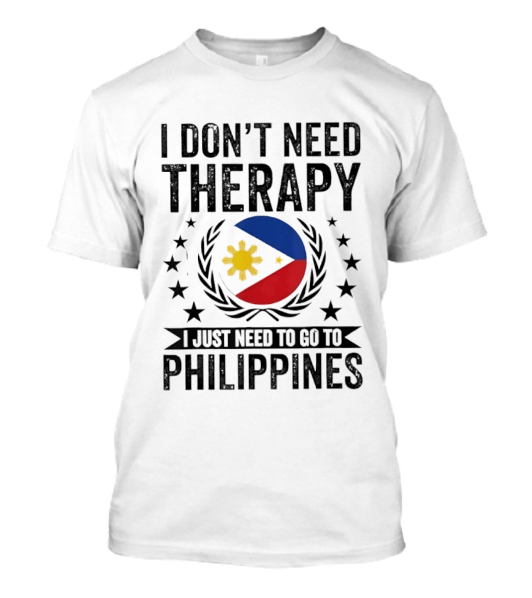 I Don't Need Therapy I Just Need To Go To Philippines Flag And Stars T-Shirt