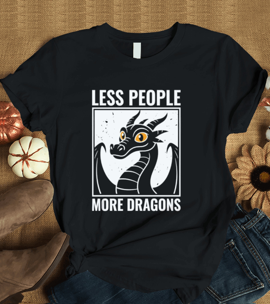 Less People More Dragons Fantasy Creature Humor T-Shirt