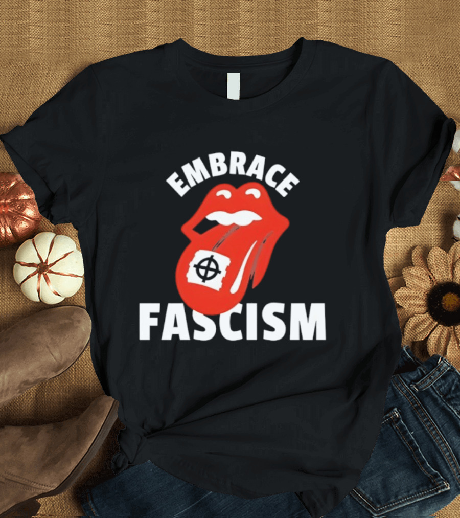 Embrace Fascism Tongue And Lips T-Shirt