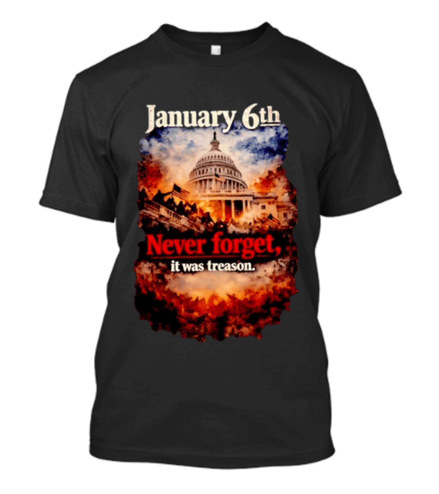 January 6th Never Forget It Was Treason Capitol Image T-Shirt