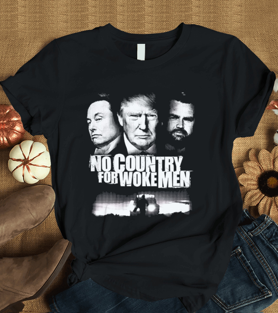 No Country For Woke Men Trump Musk Vance Faces T-Shirt