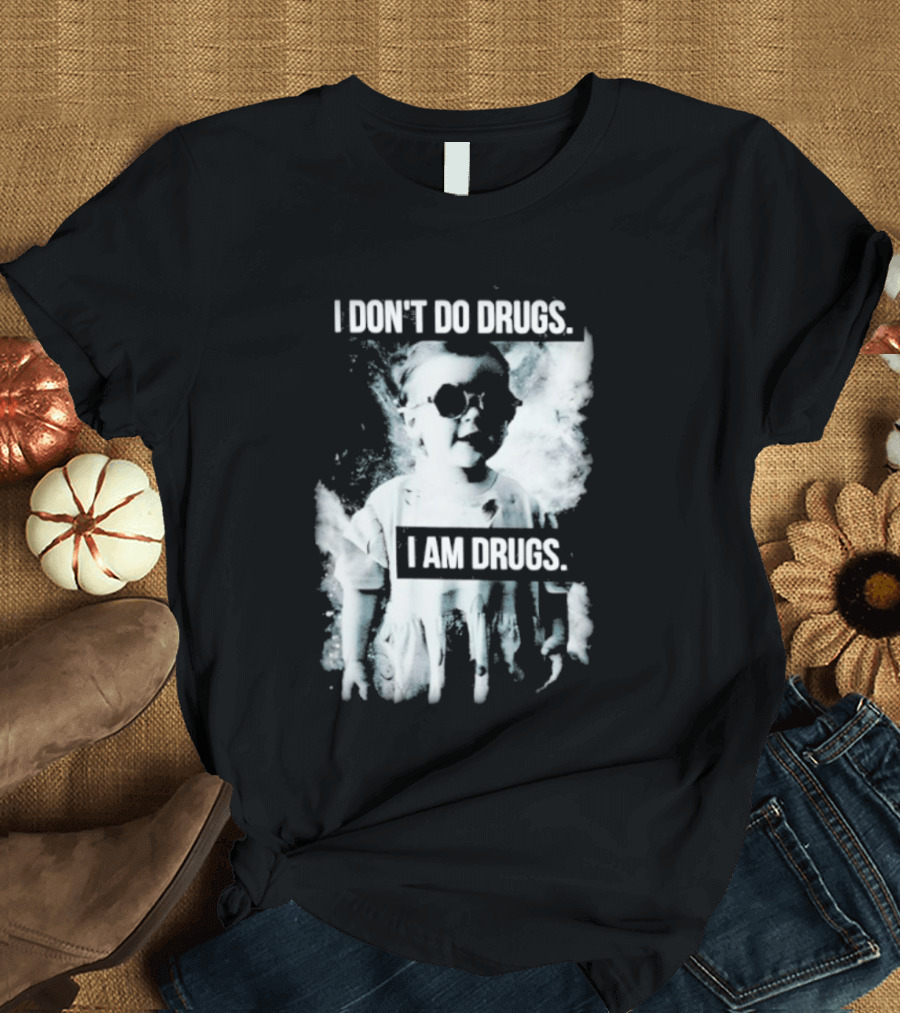 I Don't Do Drugs I Am Drugs Smoke Effect Sunglasses T-Shirt