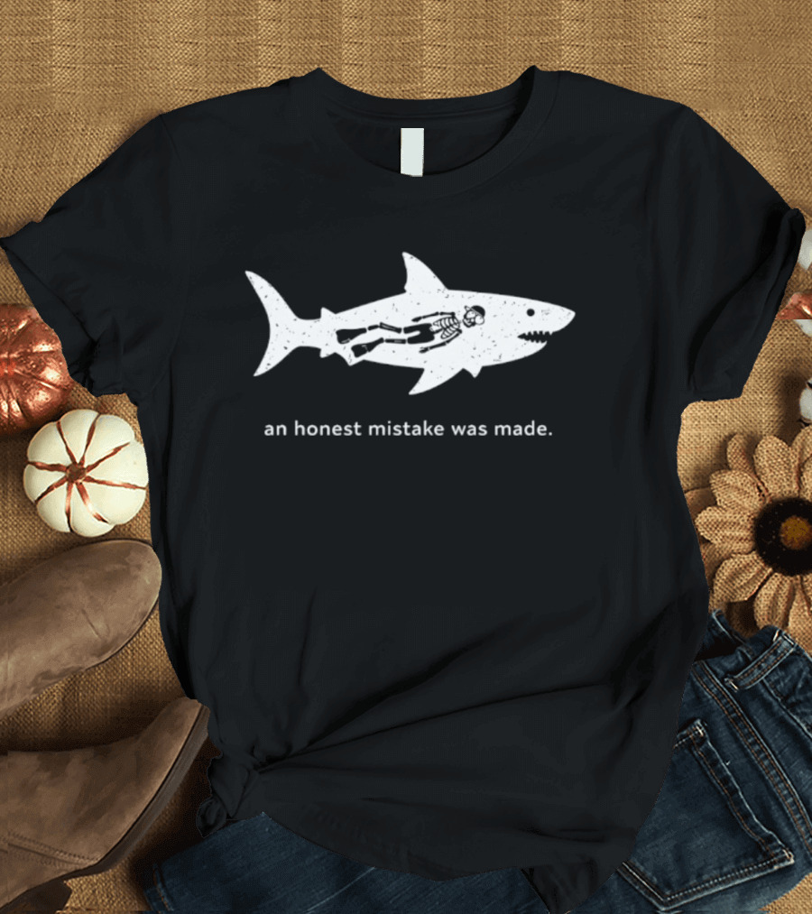 Skeleton In Shark An Honest Mistake Was Made T-Shirt