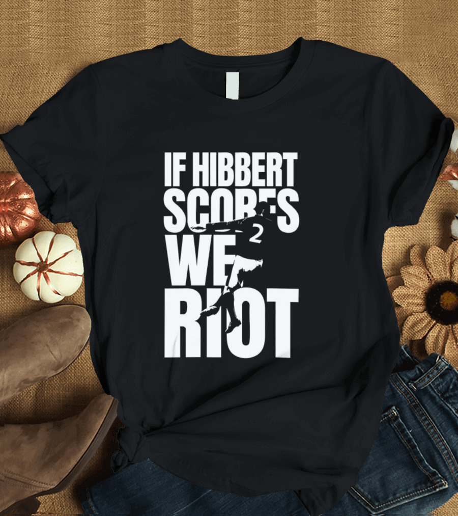 If Hibbert Scores We Riot Basketball Number 2 T-Shirt
