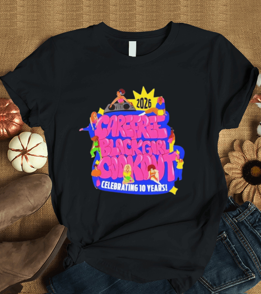 Carefree Black Girl Cookout 2026 Celebrating 10 Years T-Shirt