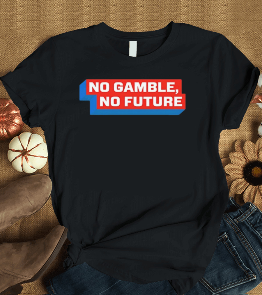 No Gamble No Future 3D Text Red Blue Block T-Shirt