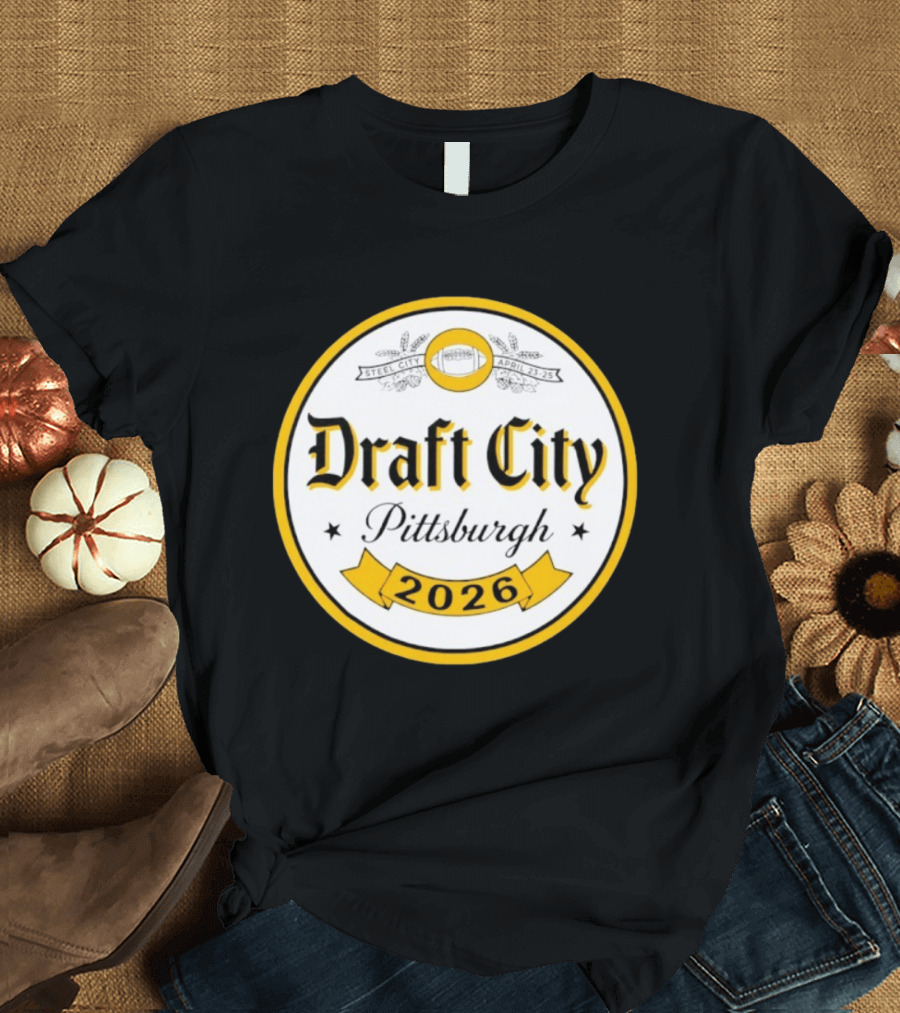 Draft City Pittsburgh 2026 Steel City April 23 25 Football Event T-Shirt