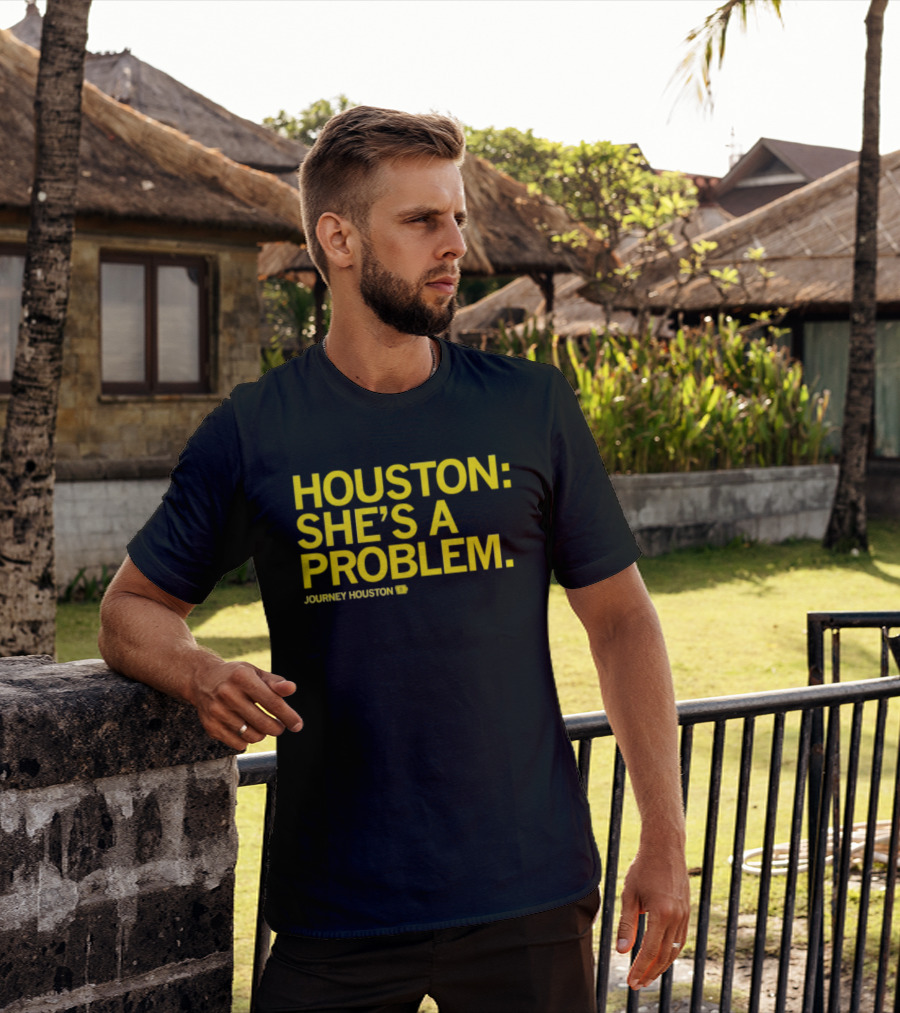 Houston She's A Problem Journey Houston T-Shirt