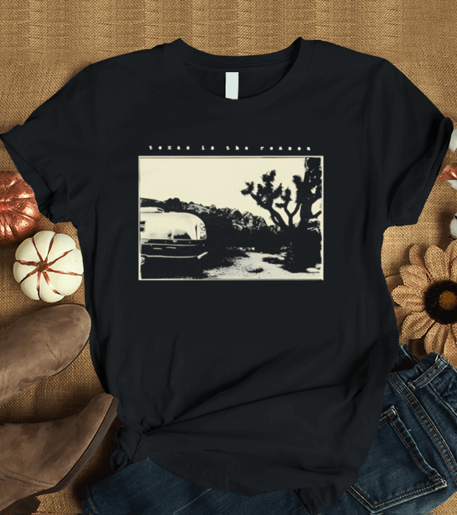 Texas Is The Reason Desert Landscape Vintage Trailer Scene T-Shirt