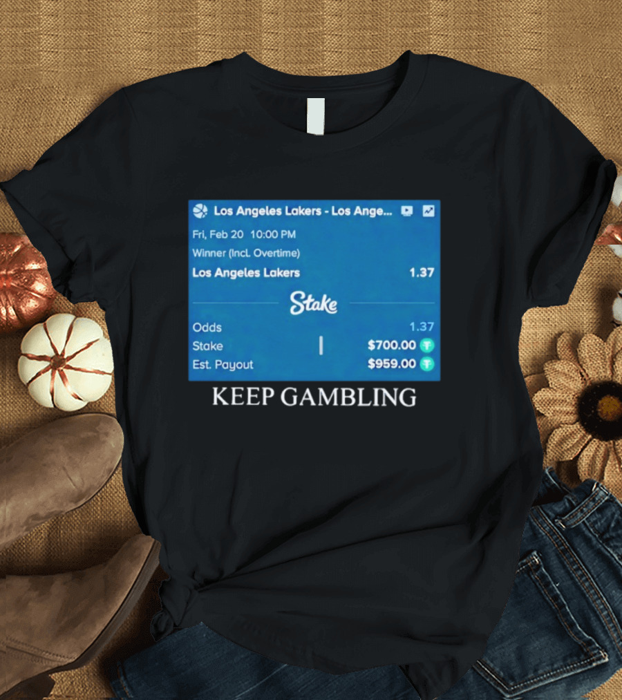 Los Angeles Lakers Keep Gambling Betting Odds Stake Wager Feb 20 T-Shirt