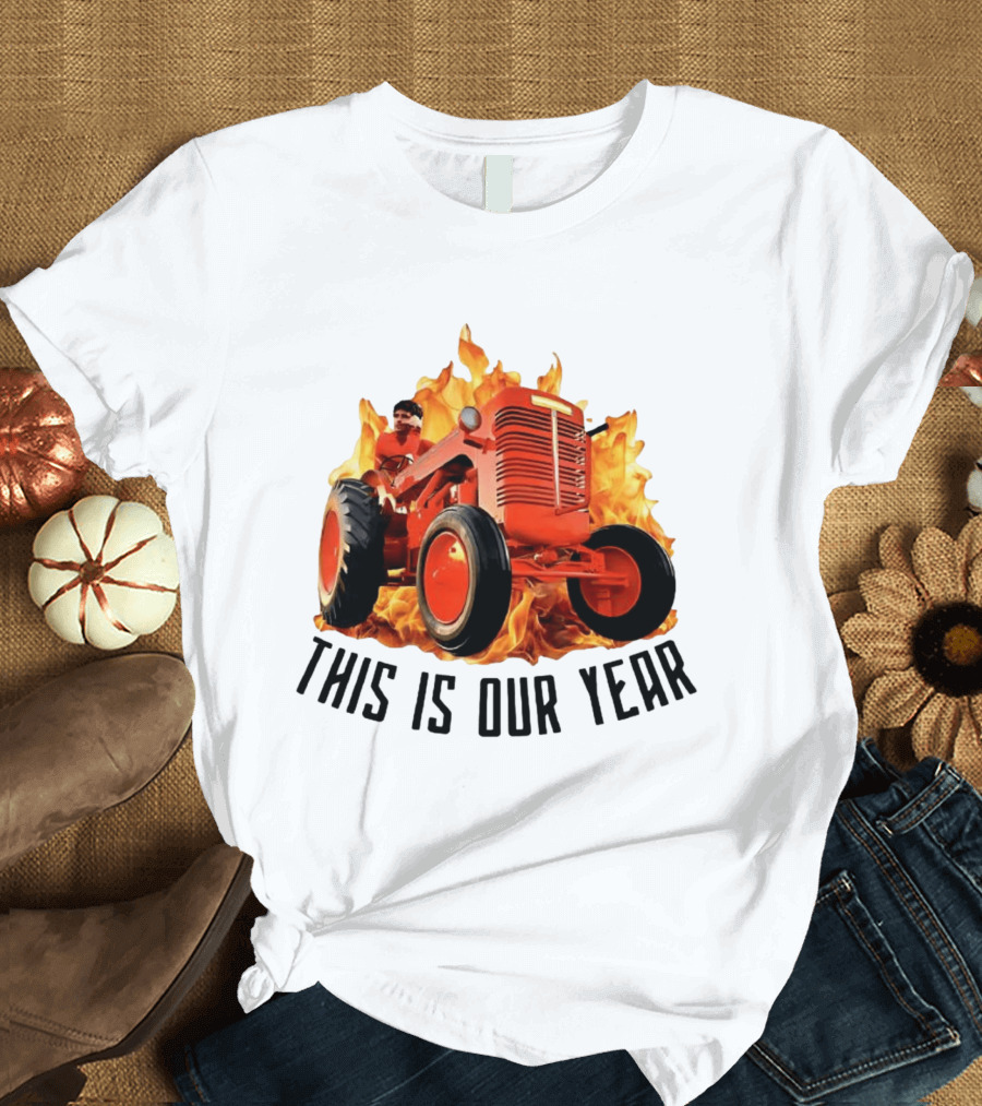 This Is Our Year Tractor Flames T-Shirt