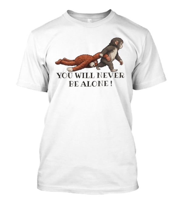 Punch The Monkey You Will Never Be Alone Playful Friendship T-Shirt