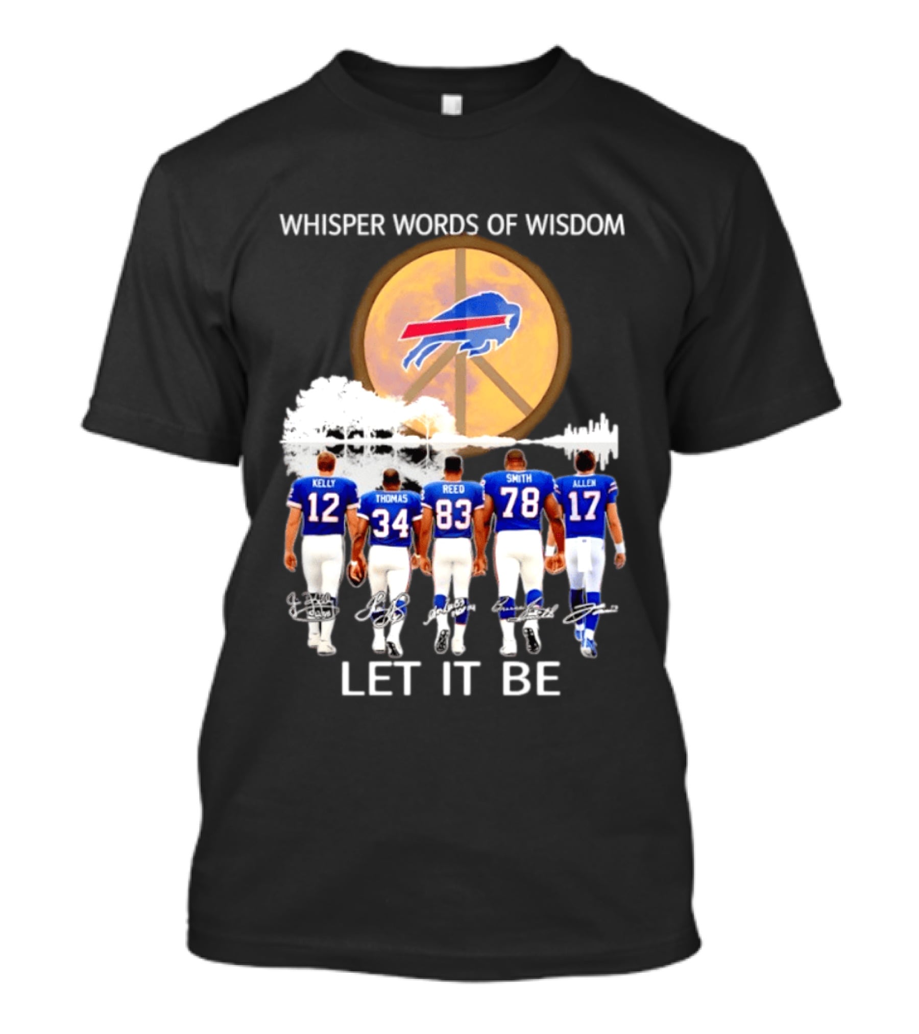 Buffalo Bills Players Kelly Thomas Reed Smith Allen Whisper Words Of Wisdom Let It Be T-Shirt