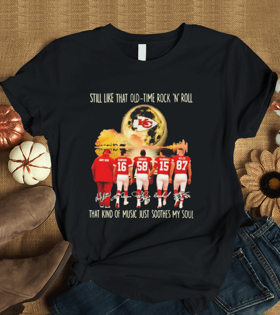 Kansas City Chiefs Still Like That Old Time Rock 'n' Roll That Kind Of Music Soothes My Soul T-Shirt