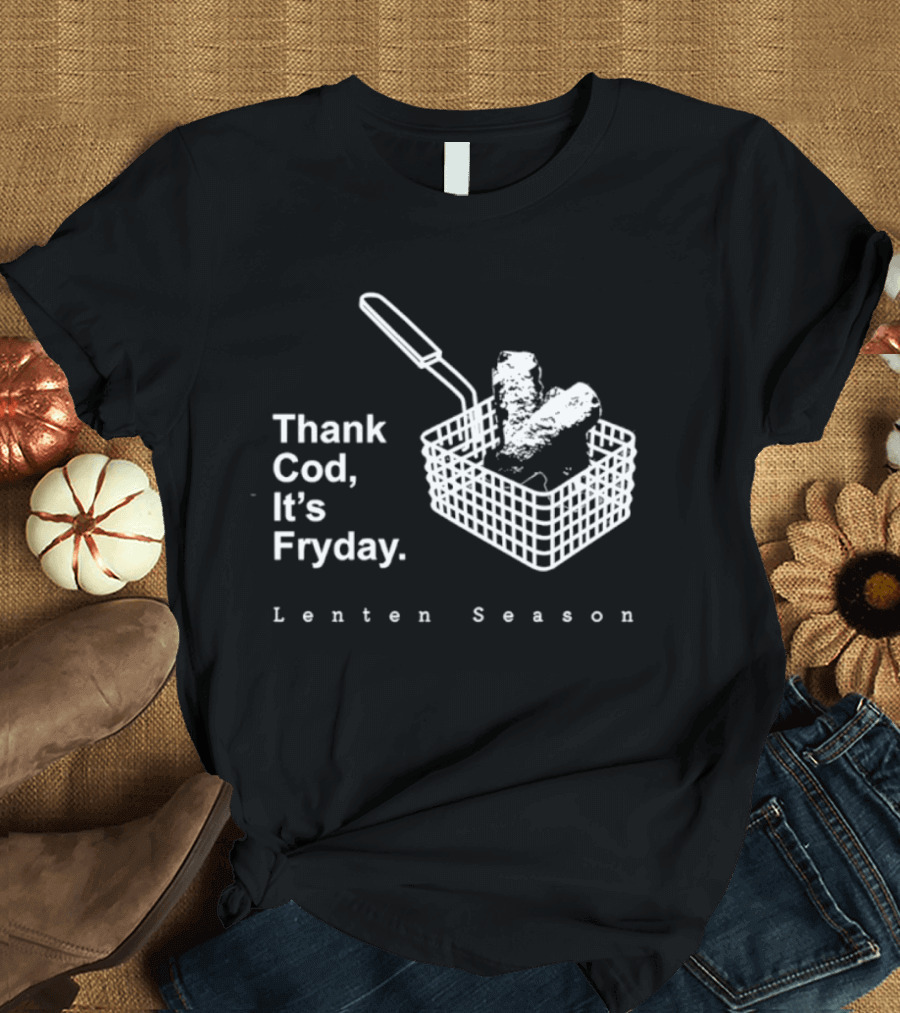 Thank Cod It's Fryday Lenten Season Fish Fry Humor T-Shirt