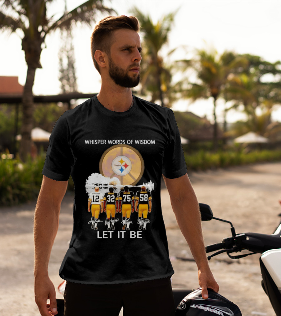 Pittsburgh Steelers Bradshaw Harris Greene Lambert Whisper Words Of Wisdom Let It Be T-Shirt