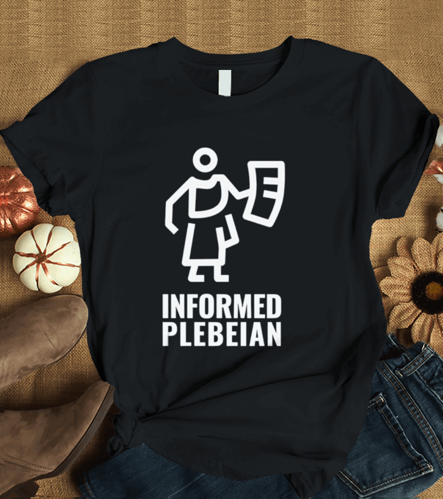 Informed Plebeian People Not Politicians T-Shirt