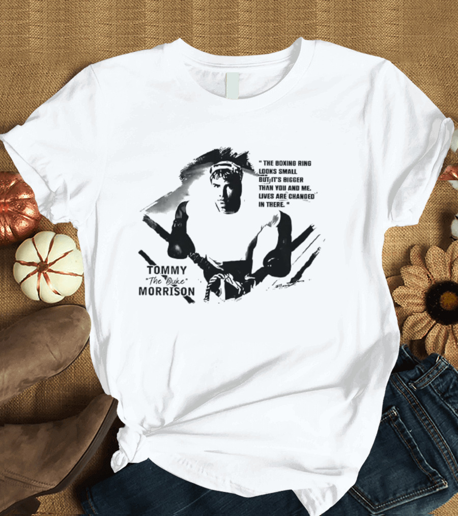 Tommy The Duke Morrison Boxing Ring Quote Fight Champion T-Shirt