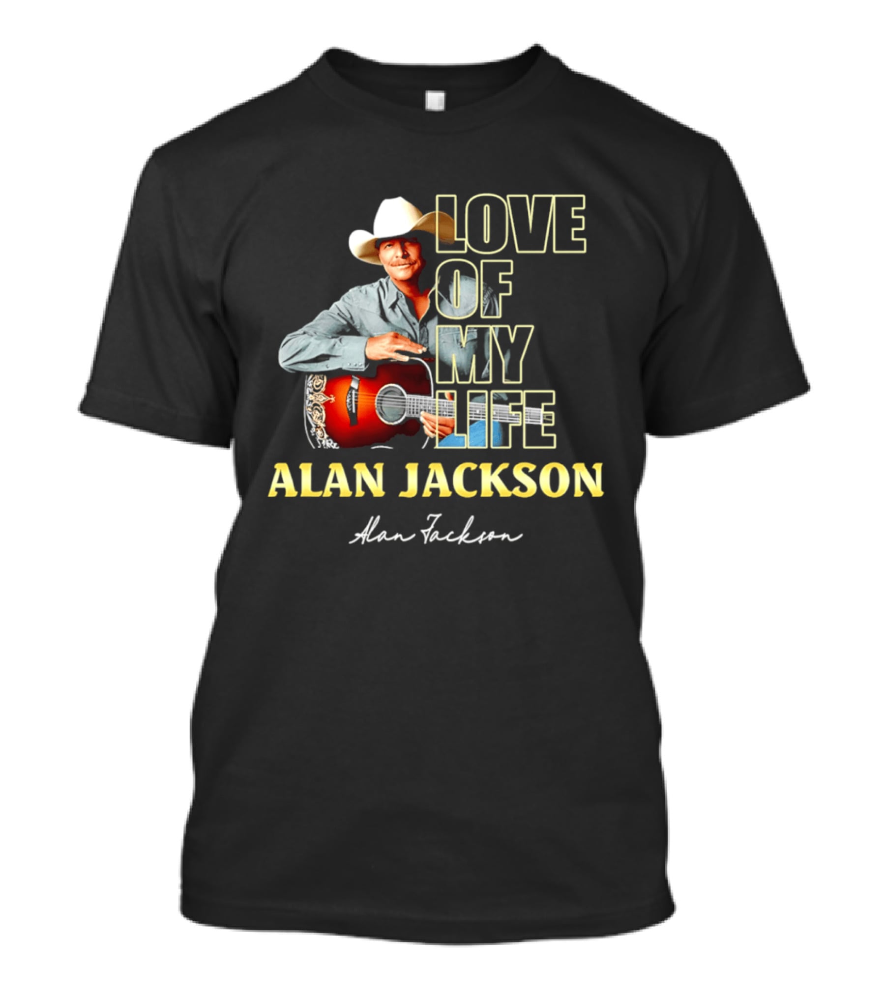 Alan Jackson Love Of My Life Country Music Legend T-Shirt