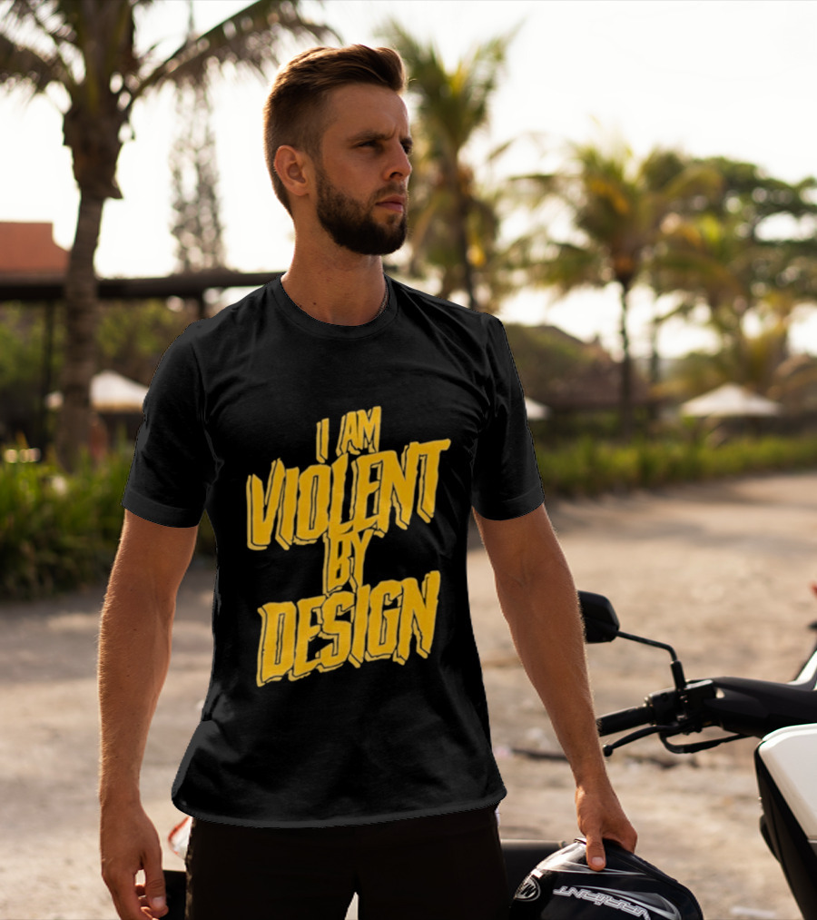 I Am Violent By Design Eric Young T-Shirt