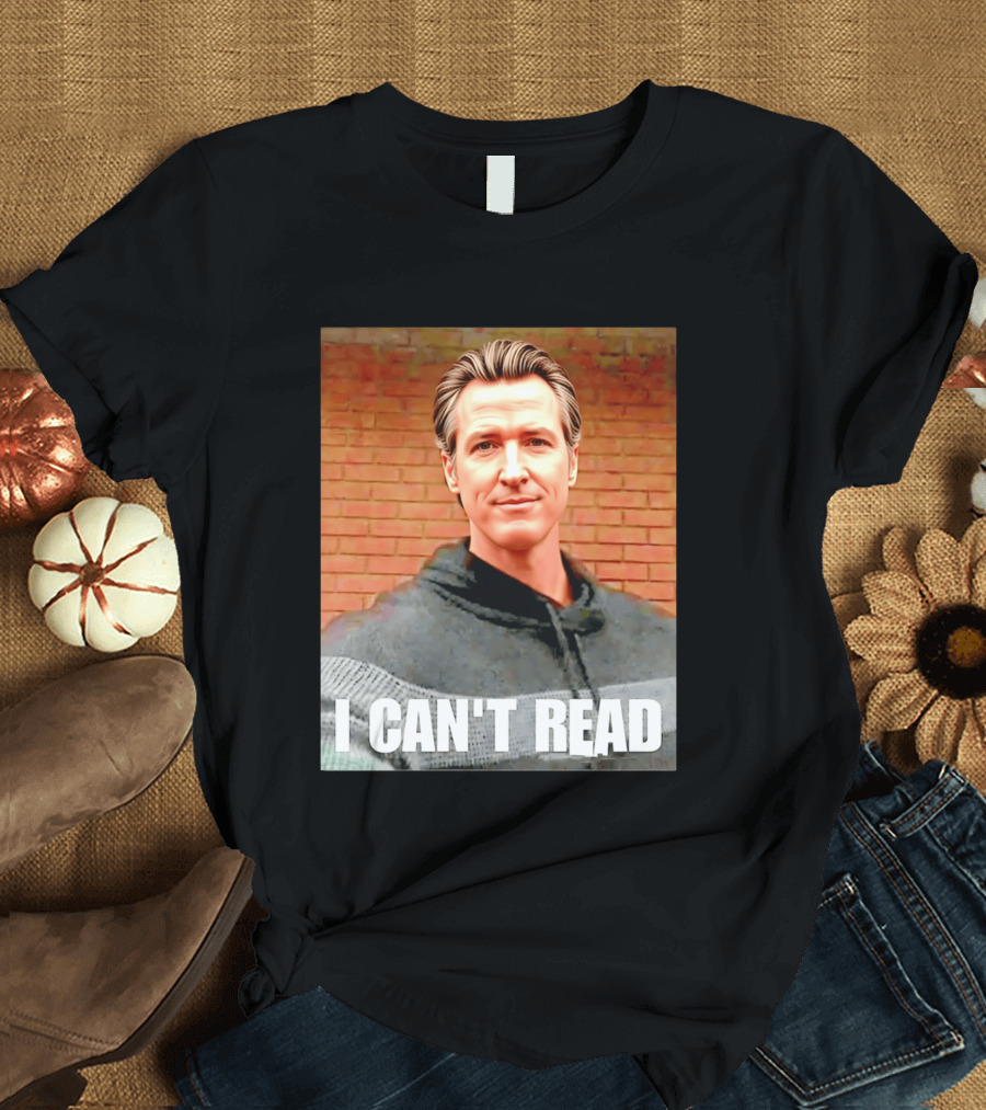 Gavin Newsom Meme I Can't Read Brick Wall T-Shirt