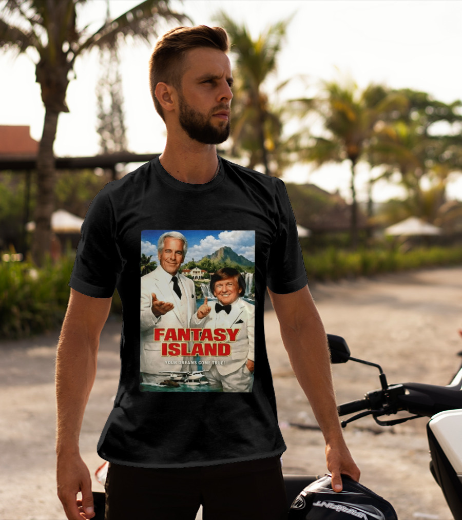 Fantasy Island Your Dreams Come True Jeffrey Epstein Trump T-Shirt