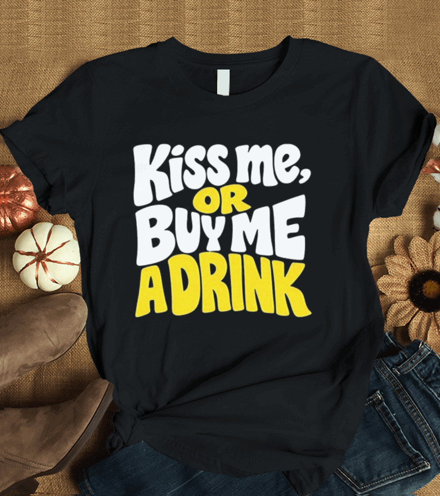 Kiss Me Or Buy Me A Drink St Patrick's Day Fun Phrase T-Shirt