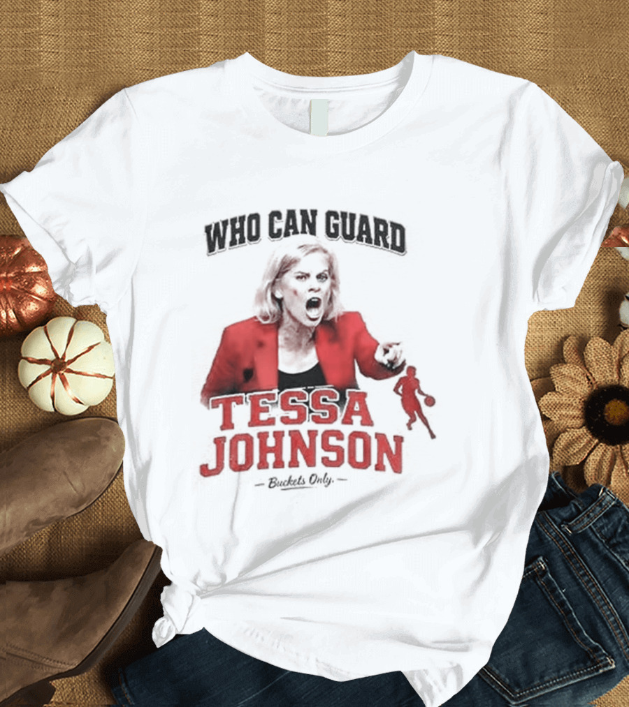 LSU Tigers Who Can Guard Tessa Johnson Kim Mulkey T-Shirt