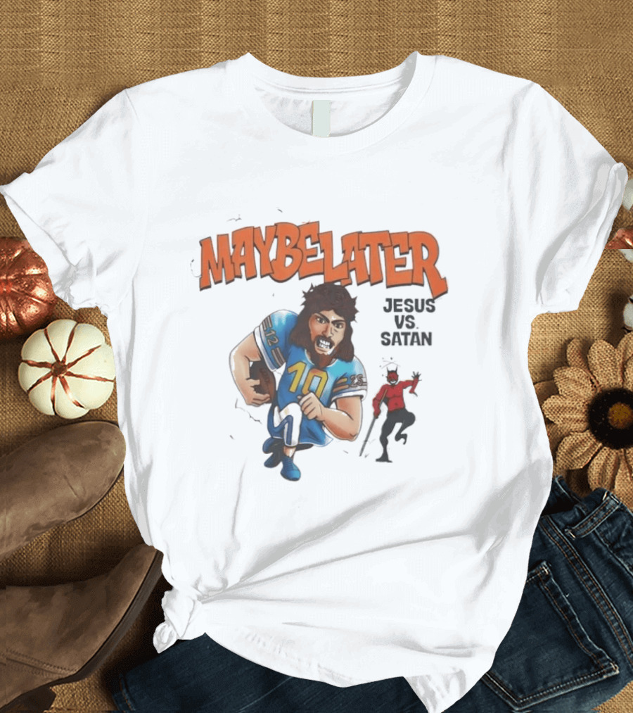 Maybe Later Jesus Vs Satan Football Showdown T-Shirt