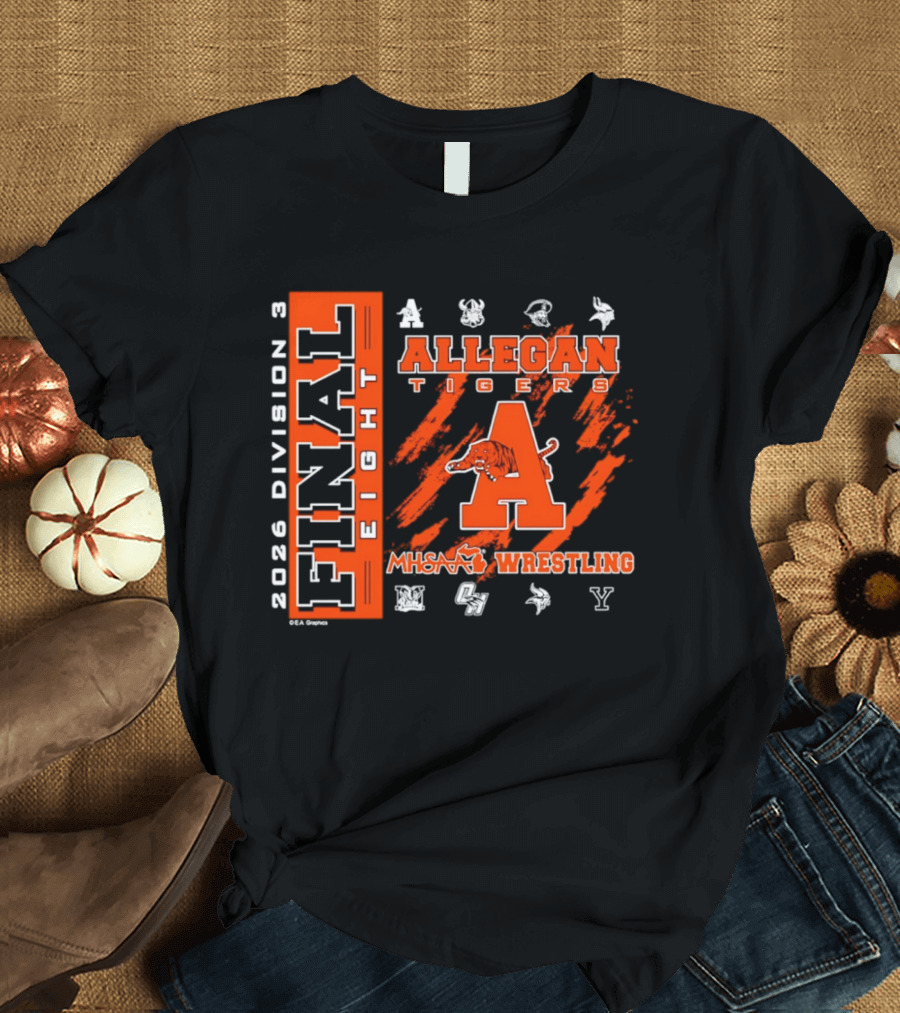 Allegan Tigers 2026 Division 3 MHSAA Wrestling Final 8 T-Shirt