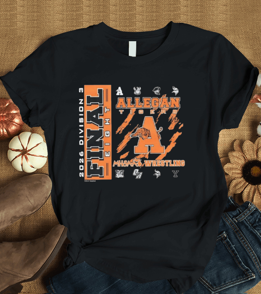 Final Eight Allegan Tigers 2026 Division 3 MHSAA Wrestling T-Shirt