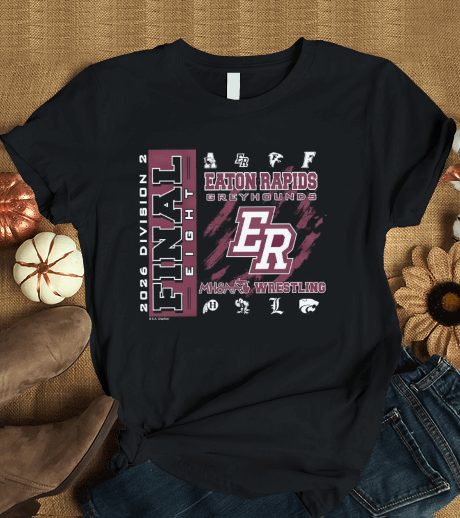 Eaton Rapids Greyhounds ER 2026 MHSAA Wrestling Final 8 Division 2 T-Shirt