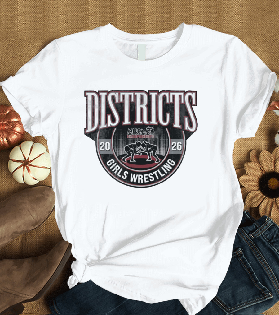 2026 MHSAA Championships Districts Girls Wrestling T-Shirt