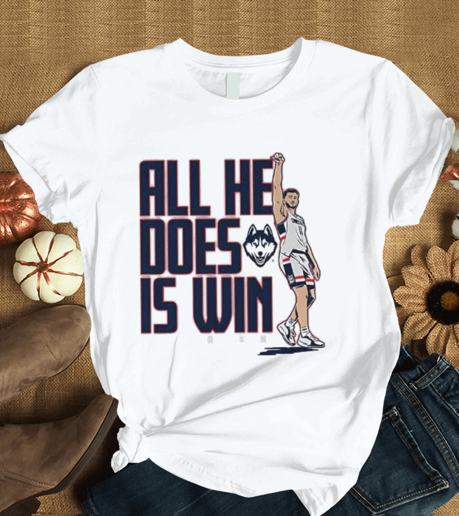 All He Does Is Win Alex Karaban UConn Huskies NCAA Basketball T-Shirt