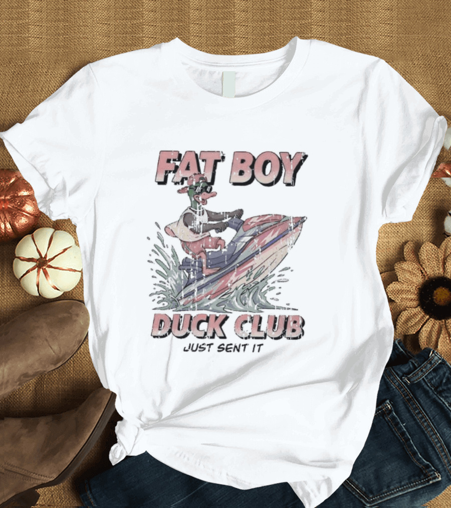 Fat Boy Duck Club Just Sent It Duck Riding A Jet Ski T-Shirt