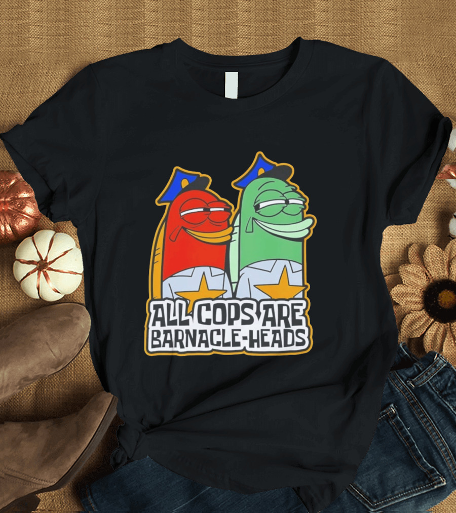 All Cops Are Barnacle Heads Funny Cartoon Fish T-Shirt