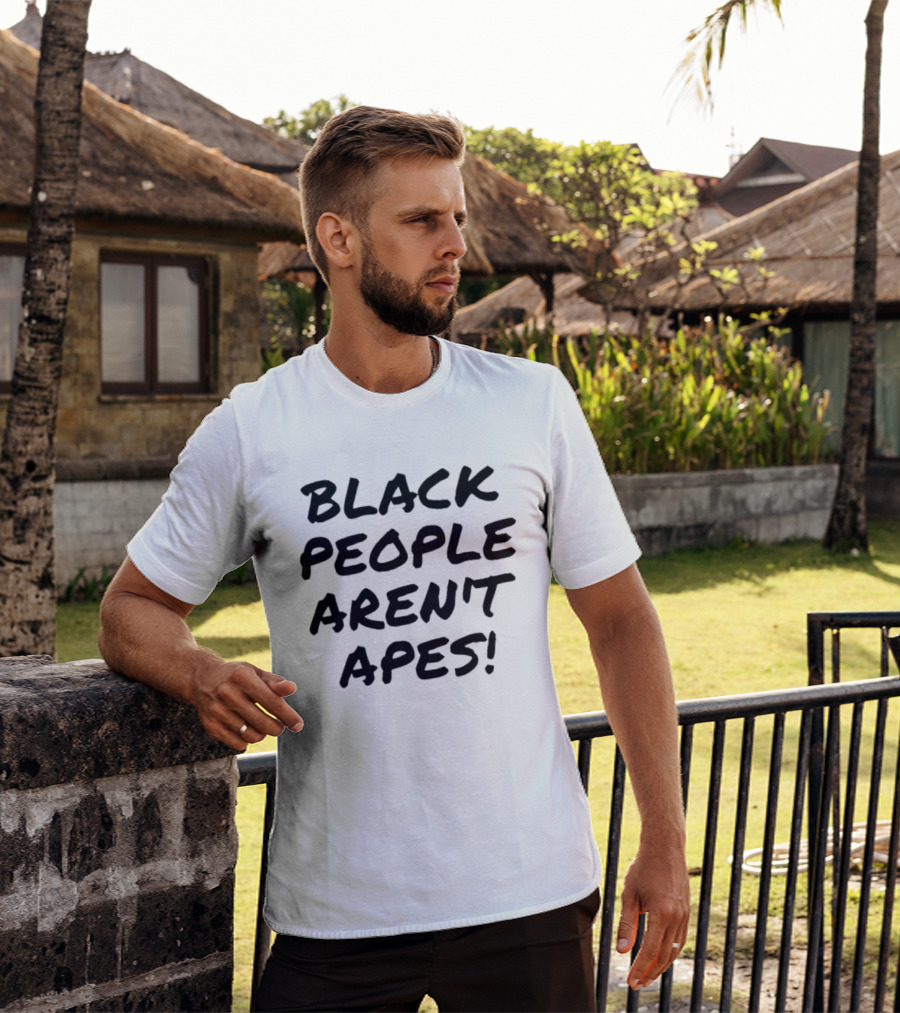 Black People Aren't Apes T-Shirt