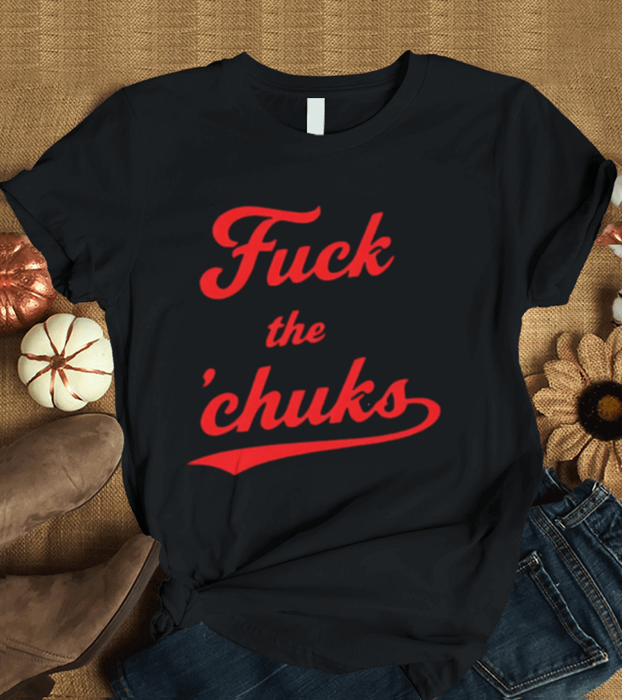 Fuck The Chucks Bold Red Script T-Shirt